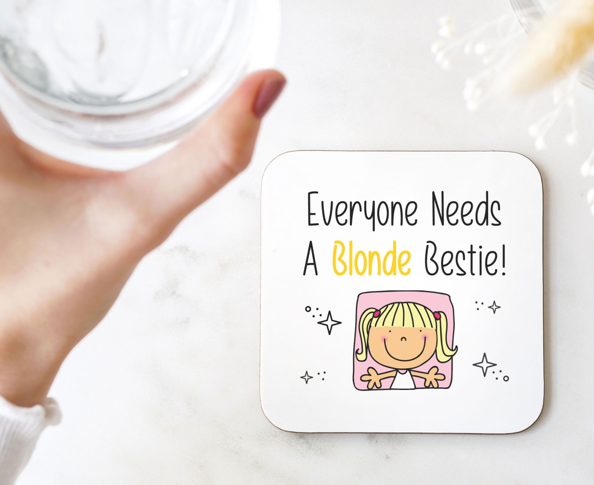 Everyone Needs A Blonde Bestie Wooden Gift Coaster